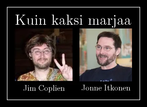 Kuin kaksi marjaa. Jim Coplien ja Jonne Itkonen. Eiku oikeesti!